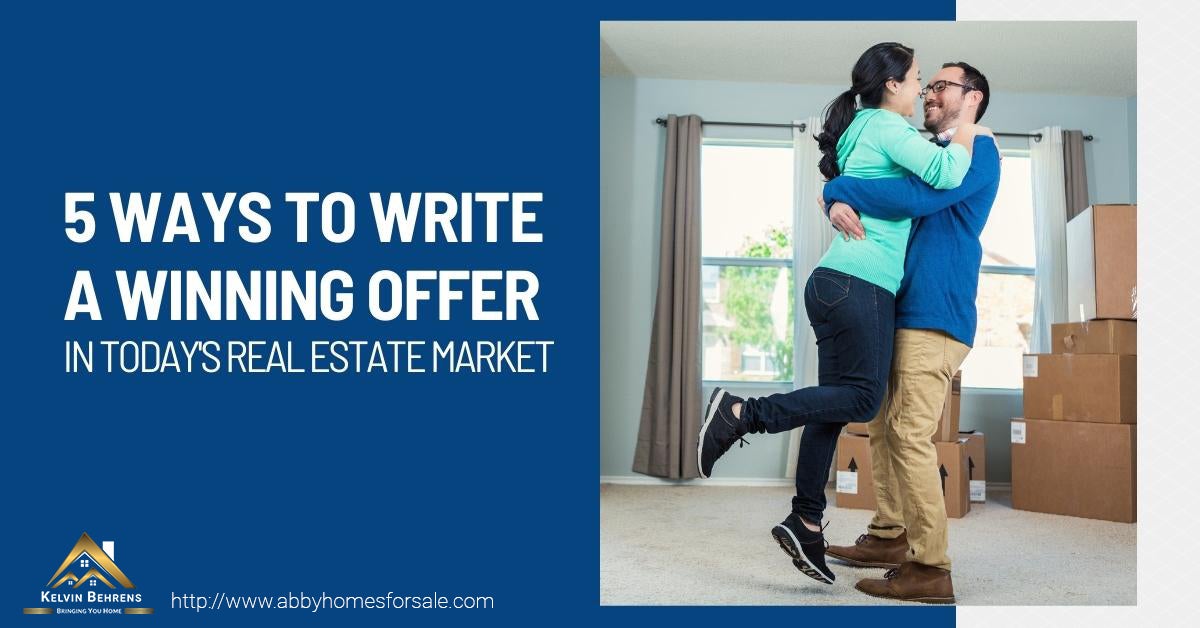 5 WAYS TO WRITE A WINNING OFFER IN TODAY'S REAL ESTATE MARKET