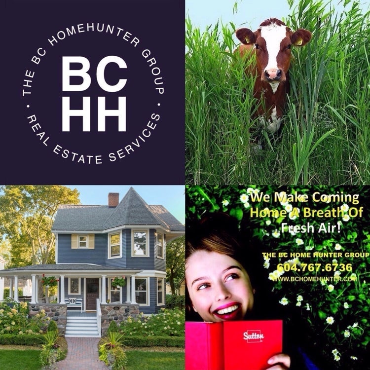 THE BC HOME HUNTER GROUP l AWARD WINNING URBAN & SUBURBAN METRO VANCOUVER l FRASER VALLEY l WEST COAST l BC REAL ESTATE 604-767-6736 #BCHOMEHUNTER.COM  #Vancouver #WhiteRock #SouthSurrey #WestVancouver #Langley #MapleRidge #NorthVancouver #Langley #FraserValley #Burnaby #FortLangley #PittMeadows #Delta #Richmond #CoalHarbour #Surrey #Abbotsford #FraserValley #Kerrisdale #Cloverdale #Coquitlam #EastVan #Richmond #PortMoody #Yaletown #CrescentBeach #Clayton #MorganCreek #FraserValleyHomeHunter #VancouverHomeHunter #OceanPark #MorganHeights #GrandviewHeights #LynnValley #Lonsdale #VancouverHomeHunter #FraserValleyHomeHunter #BCHHRealty.com  @BCHOMEHUNTER  THE BC HOME HUNTER GROUP  AWARD WINNING URBAN & SUBURBAN REAL ESTATE TEAM WITH HEART 604-767-6736  METRO VANCOUVER I FRASER VALLEY I BC  What's in your beautiful B.C. backyard ?  Look for our trademarked