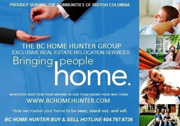 THE BC HOME HUNTER GROUP REAL ESTATE TEAM l YOUR URBAN & SUBURBAN HOMES & LAND SELLING EXPERTS BCHOMEHUNTER.COM   VANCOUVERHOMEHUNTER.COM   FRASERVALLEYHOMEHUNTER.COM   NORTHVANCOUVERHOMEHUNTER.COM   WHITEROCKHOMEHUNTER.COM   LANGLEYHOMEHUNTER.COM   CLOVERDALEHOMEHUNTER.COM   WESTVANCOUVERHOMEHUNTER.COM   PITTMEADOWSHOMEHUNTER.COM   BURNABYHOMEHUNTER.COM   COQUITLAMHOMEHUNTER.COM   DELTAHOMEHUNTER.COM   MAPLERIDGEHOMEHUNTER.COM   PORTMOODYHOMEHUNTER.COM   SURREYHOMEHUNTER.COM   SOUTHSURREYHOMEHUNTER.COM FORTLANGLEYHOMEHUNTER.COM MORGANHEIGHTSHOMEHUNTER.COM #BCHOMEHUNTER.COM