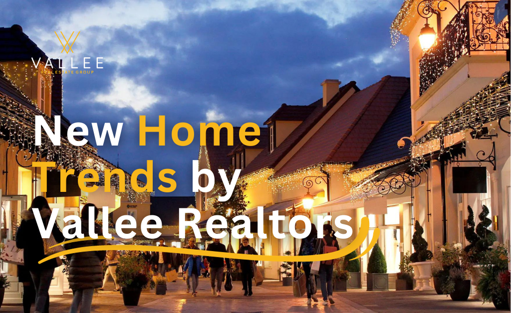 New Home Trends by Vallee Realtors New Home Trends by Vallee Realtors