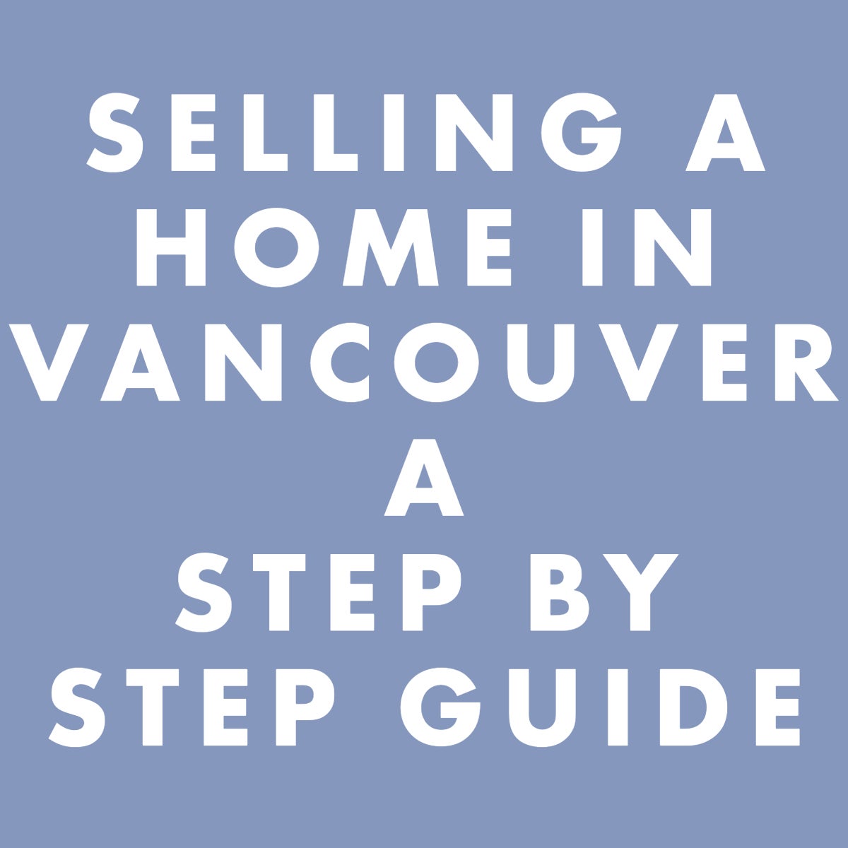 Step-by-step guide to selling a home in Vancouver