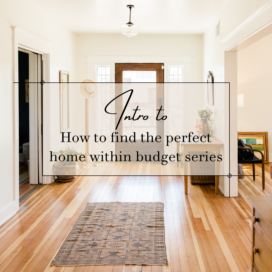 Intro to finding your perfect home within budget