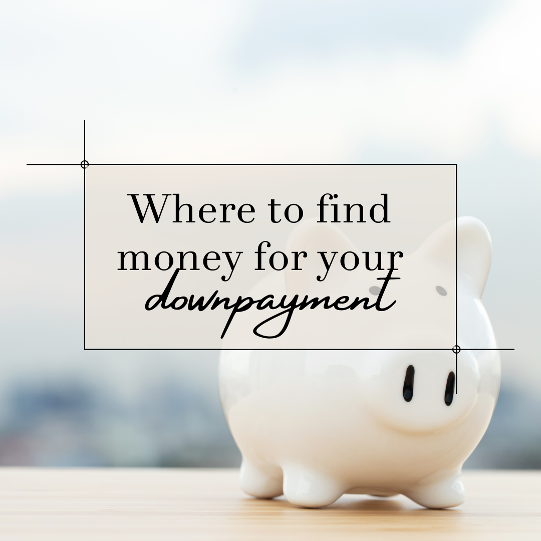 where to find money for your downpayment where to find money for your downpayment