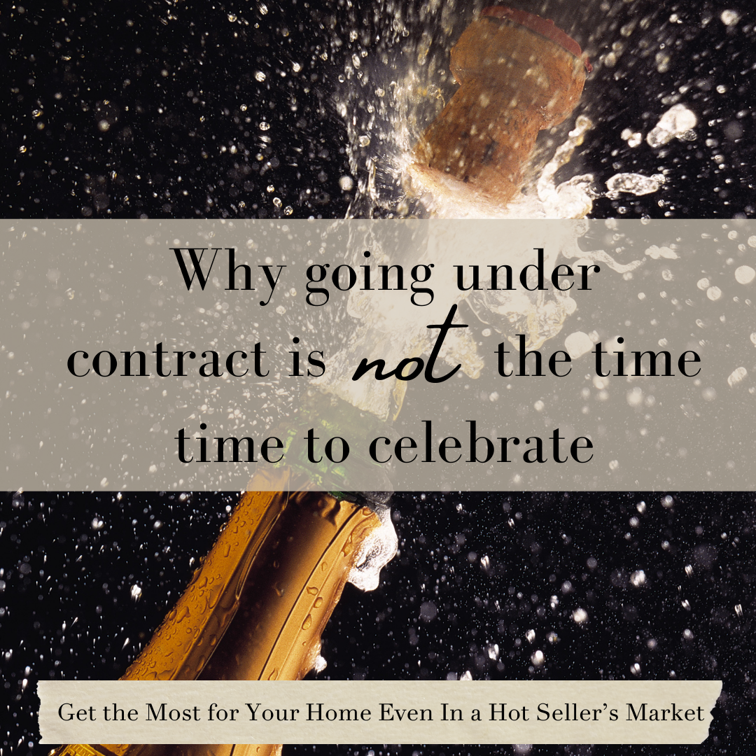 Why going under contract is NOT the time to celebrate Why going under contract is NOT the time to celebrate