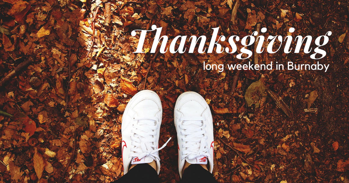 Things to do in Burnaby on Thanksgiving long weekend 2017 Things to do in Burnaby on Thanksgiving long weekend 2017