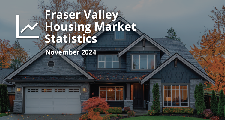 Fraser Valley Housing Market Statistics November 2024