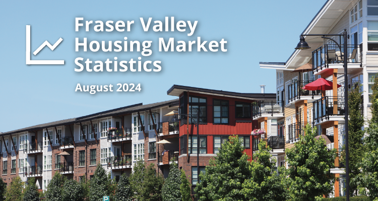 Fraser Valley Housing Market Statistics August 2024