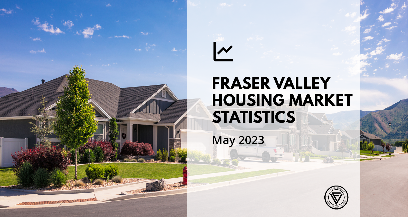 Fraser Valley Housing Market Statistics May 2023