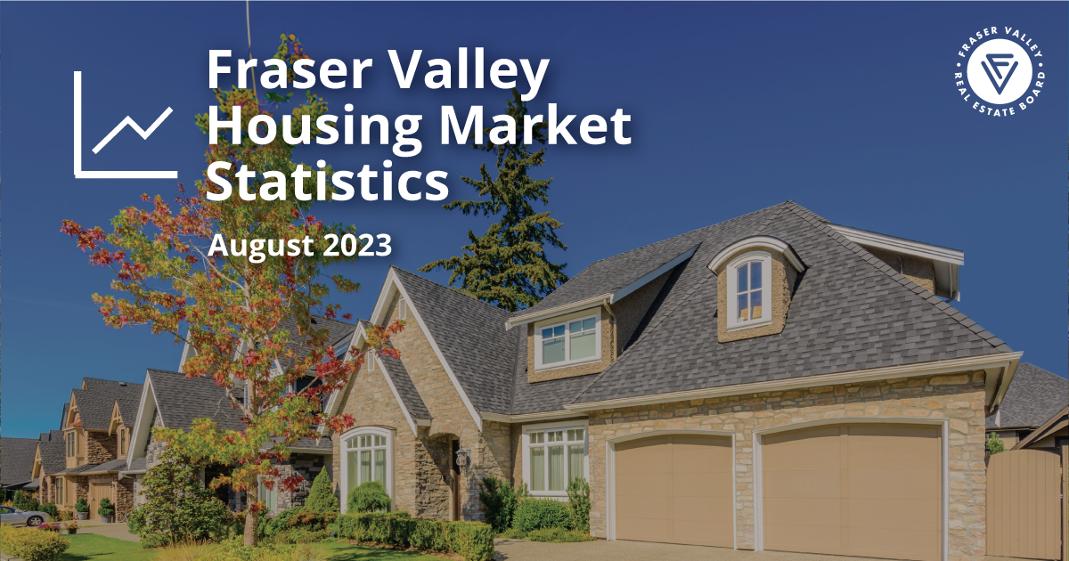 Fraser Valley Housing Market Statistics August 2023