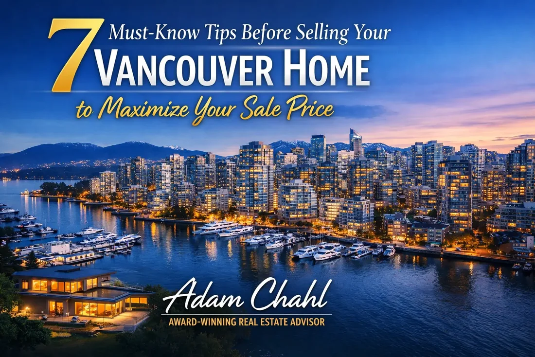 7 Must-Know Tips Before Selling Your Vancouver Home to Maximize Your Sale Price