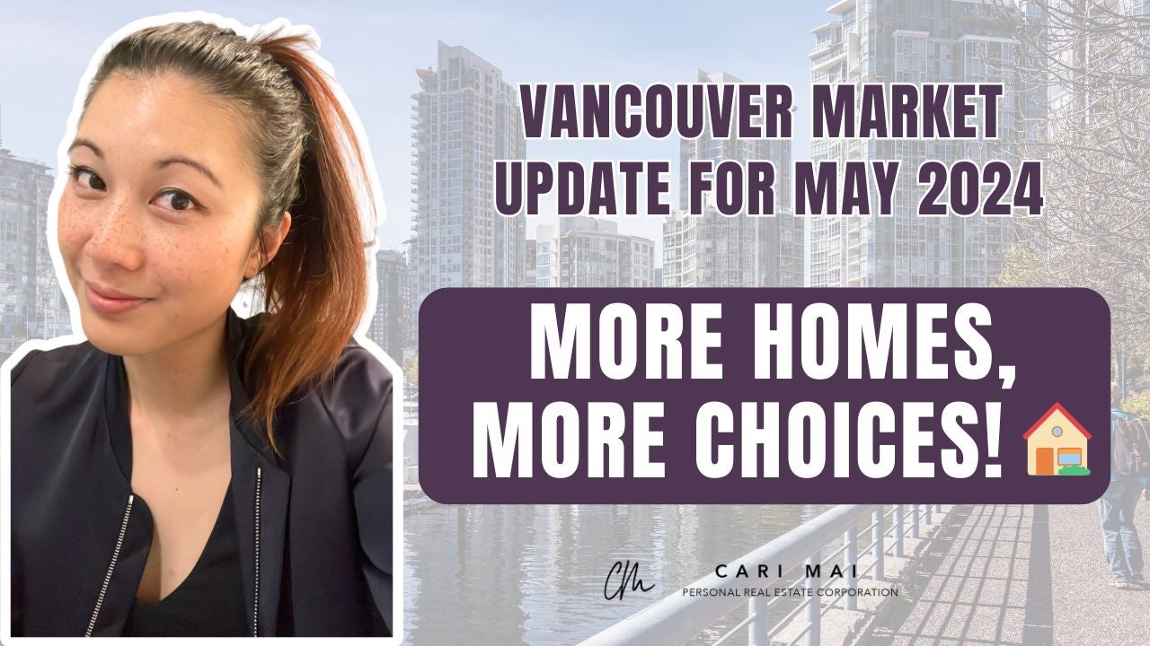 cari mai market update for may 2024 vancouver realtor