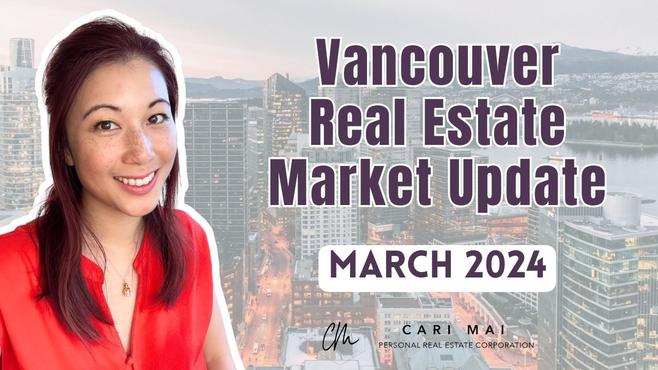 vancouver real estate market update for march 2024 by cari mai